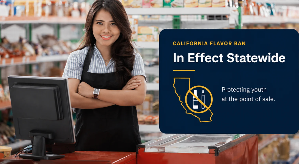 California Flavor Ban — In Effect Statewide, protecting youth at the point of sale